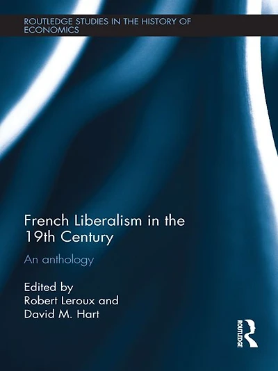 French Liberalism the 19th Century: An Anthology