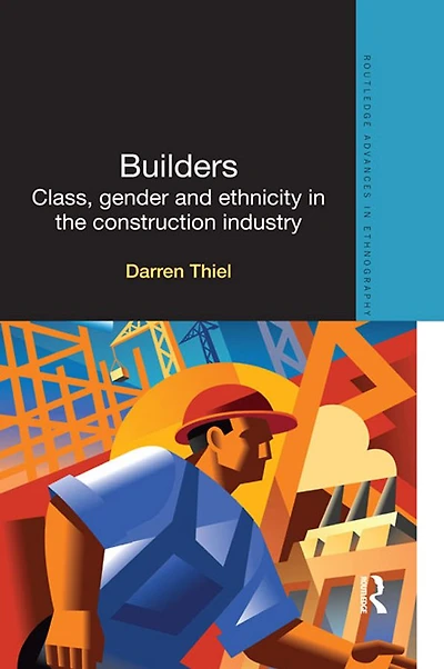 Builders: Class, Gender and Ethnicity the Construction Industry