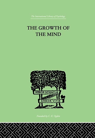 the Growth of Mind: An Introduction to Child-Psychology