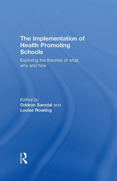 the Implementation of Health Promoting Schools: Exploring theories what, why and how