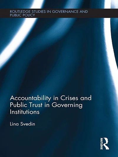 Accountability Crises and Public Trust Governing Institutions