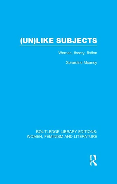 (Un)like Subjects: Women, Theory, Fiction