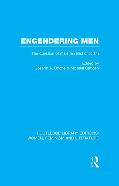 Engendering Men: The Question of Male Feminist Criticism