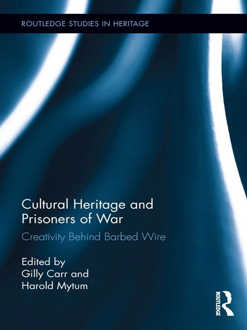 Cultural Heritage and Prisoners of War: Creativity Behind Barbed Wire