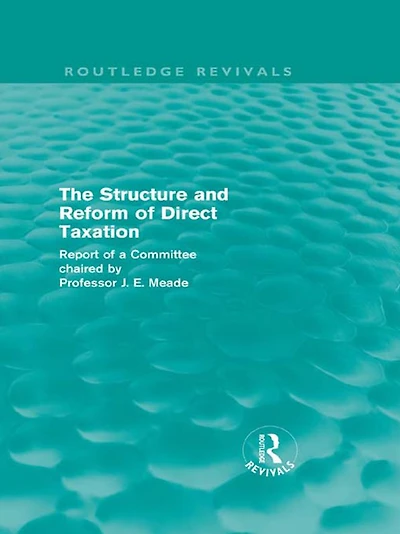 The Structure and Reform of Direct Taxation (Routledge Revivals)