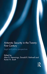 Antarctic Security the Twenty-First Century: Legal and Policy Perspectives
