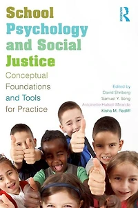 School Psychology and Social Justice: Conceptual Foundations Tools for Practice