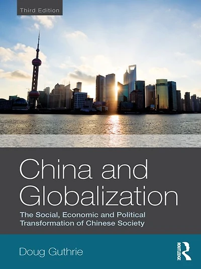 China and Globalization: The Social, Economic Political Transformation of Chinese Society