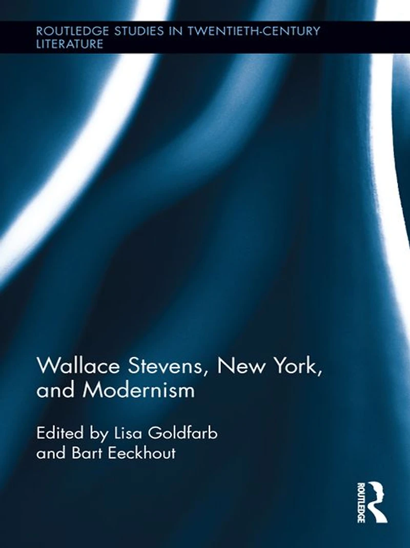 Wallace Stevens, New York, and Modernism