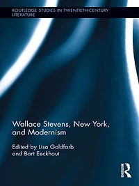 Wallace Stevens, New York, and Modernism