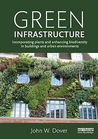 Green Infrastructure: Incorporating Plants and Enhancing Biodiversity Buildings Urban Environments