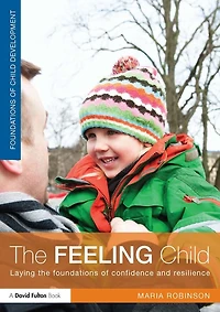 the Feeling Child: Laying foundations of confidence and resilience