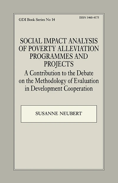 Social Impact Analysis of Poverty Alleviation Programmes and Projects: A Contribution to the Debate on Methodology Evaluation Development Co-operation