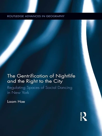 the Gentrification of Nightlife and Right to City: Regulating Spaces Social Dancing New York