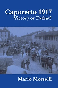 Caporetto 1917: Victory or Defeat?