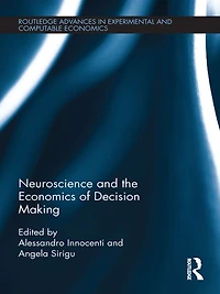 Neuroscience and the Economics of Decision Making