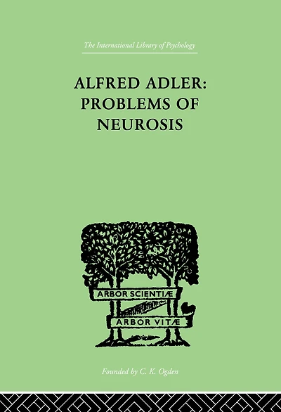 Alfred Adler: Problems of Neurosis: A Book Case-Histories