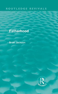 Fatherhood (Routledge Revivals)