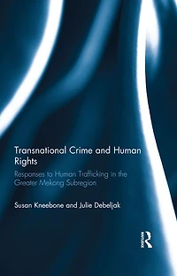 Transnational Crime and Human Rights: Responses to Trafficking the Greater Mekong Subregion