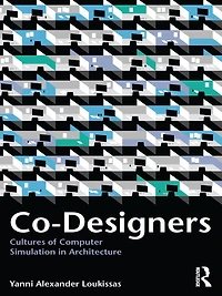 Co-Designers: Cultures of Computer Simulation Architecture
