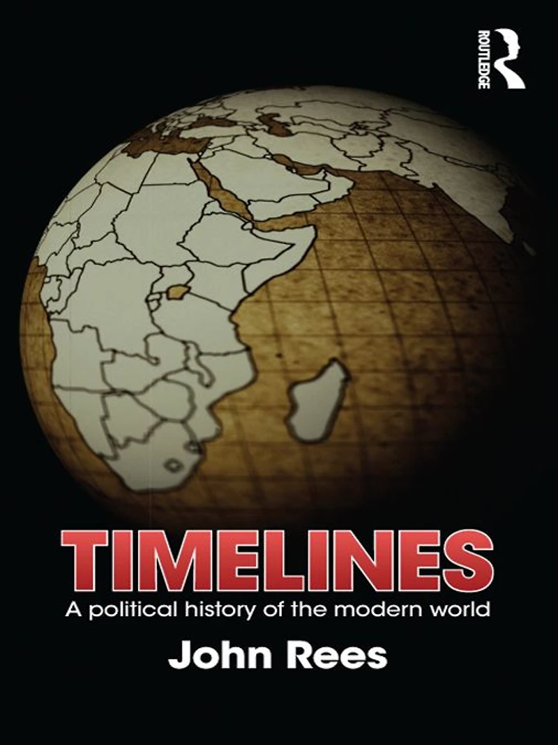 Timelines: A Political History of the Modern World