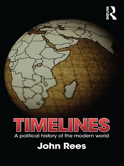 Timelines: A Political History of the Modern World