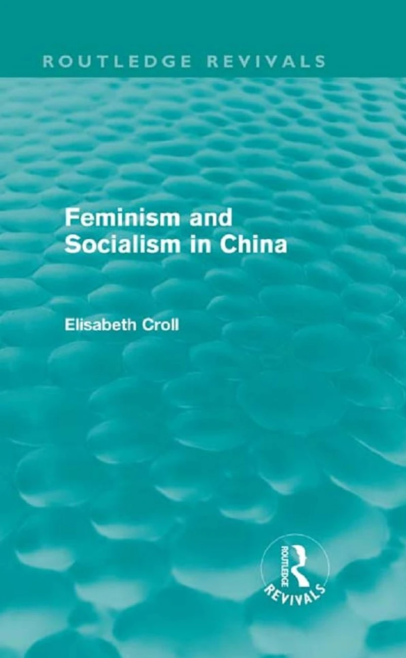 Feminism and Socialism China (Routledge Revivals)