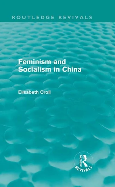 Feminism and Socialism China (Routledge Revivals)