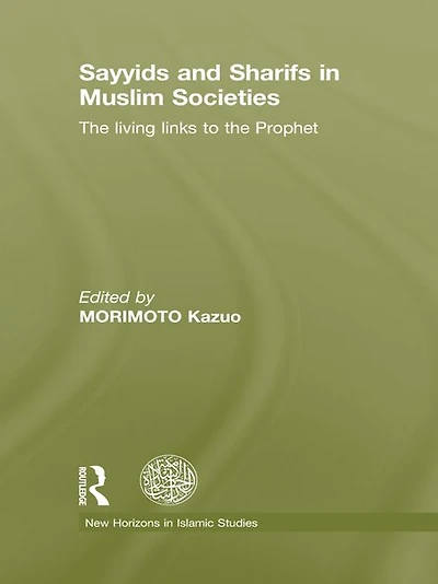 Sayyids and Sharifs Muslim Societies: the Living Links to Prophet
