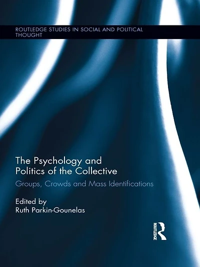 the Psychology and Politics of Collective: Groups, Crowds Mass Identifications