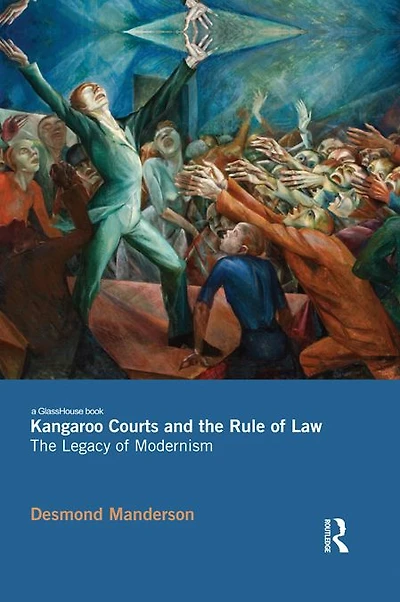 Kangaroo Courts and The Rule of Law: Legacy Modernism