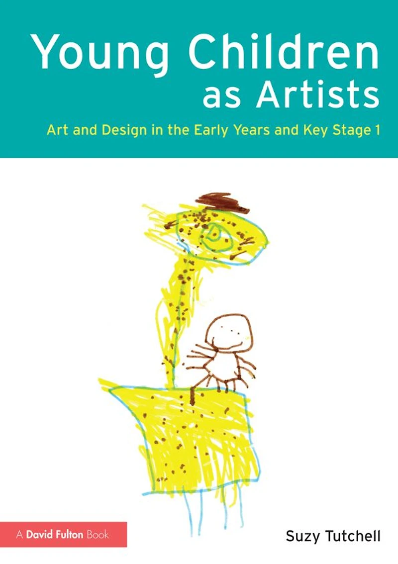 Young Children as Artists: Art and Design the Early Years Key Stage 1