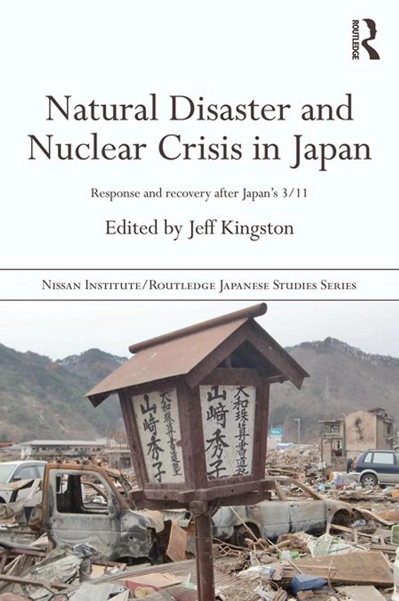 Natural Disaster and Nuclear Crisis Japan: Response Recovery after Japan's 3/11