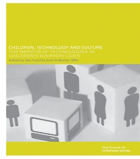 Children, Technology and Culture: The Impacts of Technologies Children's Everyday Lives