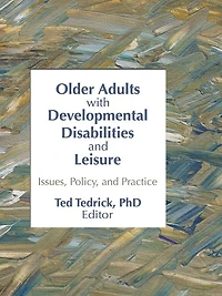 Older Adults With Developmental Disabilities and Leisure: Issues, Policy, Practice
