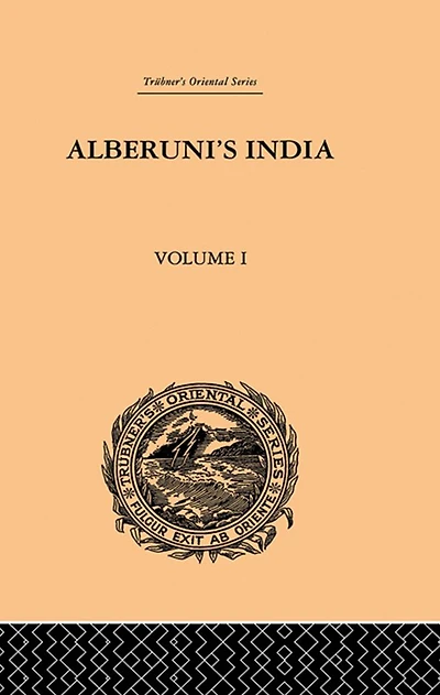 Alberuni's India: An Account of the Religion, Philosophy, Literature, Geography, Chronology, Astronomy, Customs, Laws and Astrology Volume I