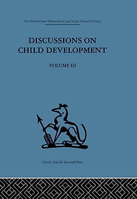 Discussions on Child Development: Volume three