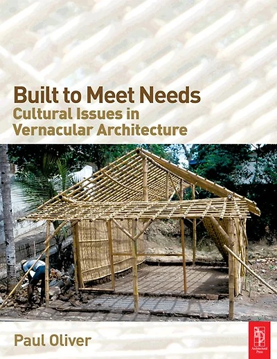 Built to Meet Needs: Cultural Issues Vernacular Architecture