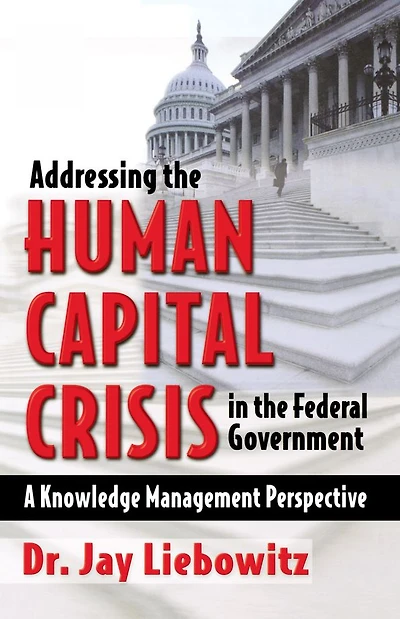 Addressing the Human Capital Crisis Federal Government