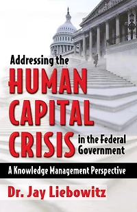 Addressing the Human Capital Crisis Federal Government