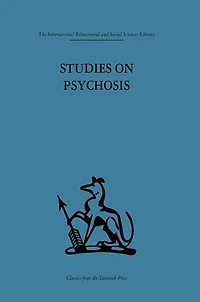 Studies on Psychosis: Descriptive, psycho-analytic and psychological aspects