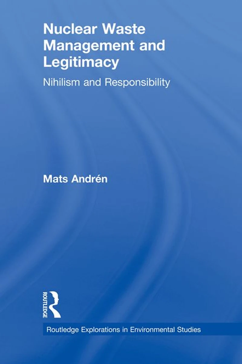 Nuclear Waste Management and Legitimacy: Nihilism Responsibility
