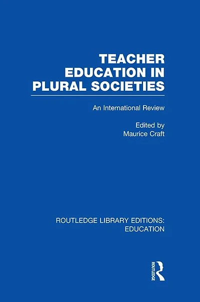 Teacher Education Plural Societies (RLE Edu N): An International Review