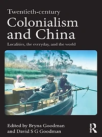Twentieth Century Colonialism and China: Localities, the everyday, world