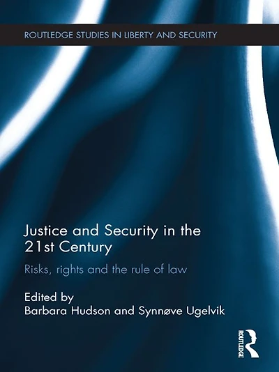 Justice and Security the 21st Century: Risks, Rights Rule of Law