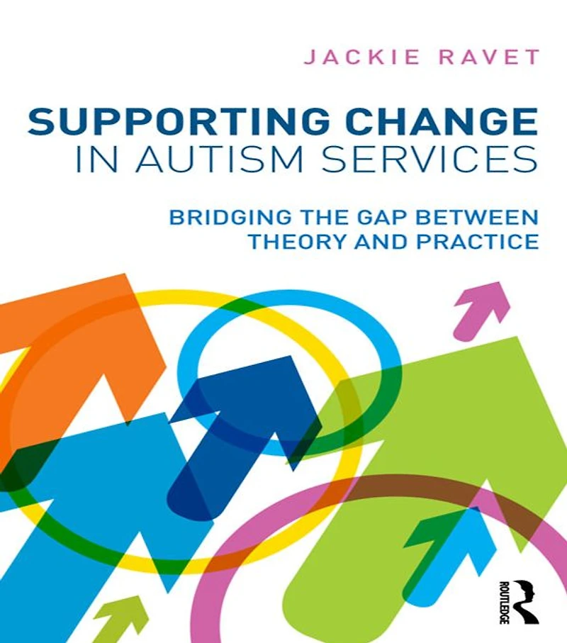 Supporting Change Autism Services: Bridging the gap between theory and practice