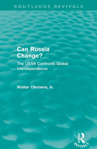 Can Russia Change? (Routledge Revivals): The USSR confronts Global Interdependence