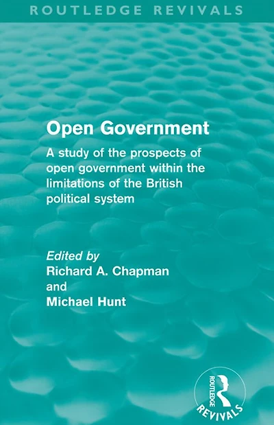 open government (Routledge Revivals): A study of the prospects within limitations British political system