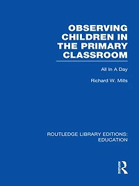 Observing Children the Primary Classroom (RLE Edu O): All A Day