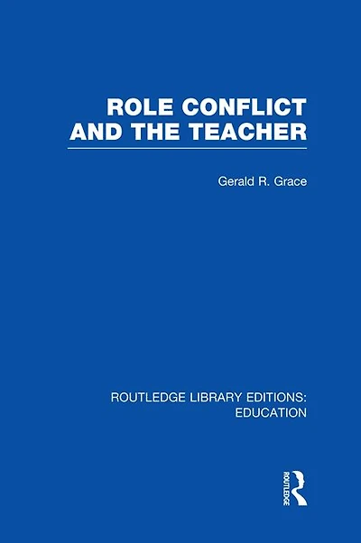 Role Conflict and the Teacher (RLE Edu N)